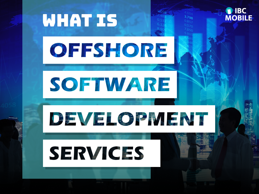 Why Companies Choose Offshore Software Development Services